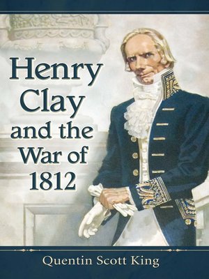 cover image of Henry Clay and the War of 1812